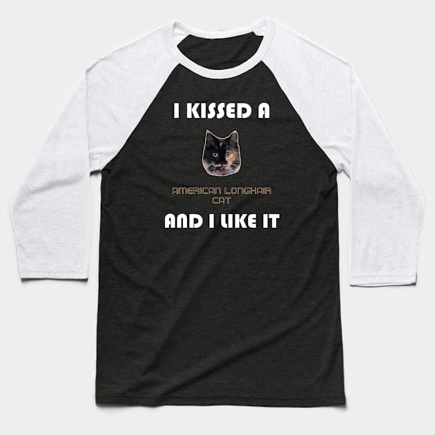 I Kissed a American Longhair Cat and I Like It Baseball T-Shirt by AmazighmanDesigns